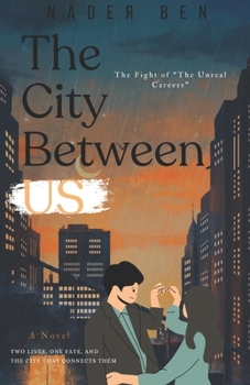 The City Between Us: A Writer, an Artist, and the City That Wrote Their Love Story
