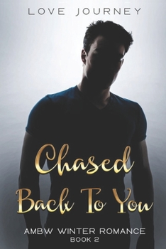 Chased Back To You - Book #2 of the AMBW Winter Romance