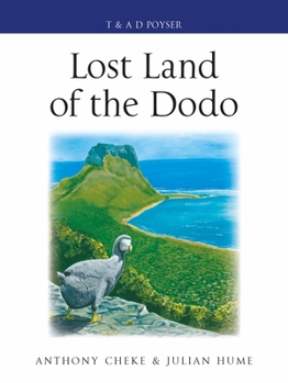 Hardcover Lost Land of the Dodo: The Ecological History of Mauritius, R?union and Rodrigues Book