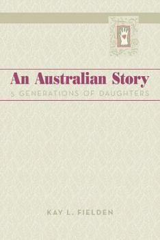 Paperback An Australian Story: 5 Generations of Daughters Book