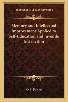 Paperback Memory and Intellectual Improvement Applied to Self-Education and Juvenile Instruction Book