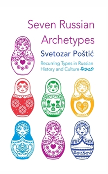 Paperback Seven Russian Archetypes: Recurring Types in Russian History and Culture Book
