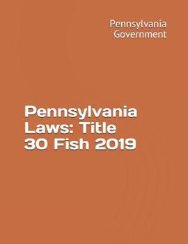 Paperback Pennsylvania Laws: Title 30 Fish 2019 Book