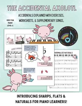 Paperback The Accidental Axolotl: Introducing Sharps, Flats & Naturals for Pianists Book