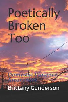 Paperback Poetically Broken Too: Domestic Violence Awareness Book
