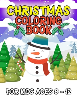 Christmas Coloring Book for Kids Ages 8-12: A Christmas Coloring Books with Fun Gifts for Kids Boys Girls