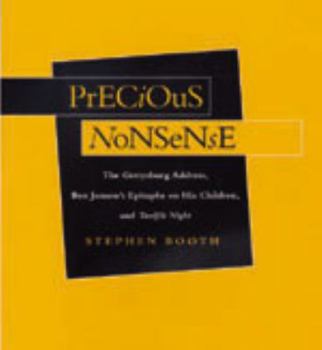 Hardcover Precious Nonsense: The Gettysburg Address, Ben Jonson's Epitaphs on His Children, and Twelfth Night Book