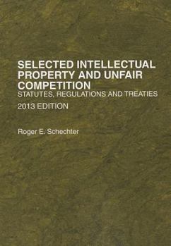 Paperback Selected Intellectual Property and Unfair Competition: Statutes, Regulations and Treaties Book