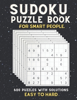 Paperback Sudoku Puzzle Book for Smart People: EASY TO HARD SUDOKU BOOK, For Seniors, Adults and Smart Kids, 600 Puzzles with Solutions, ( Easy, Medium, Hard ) Book