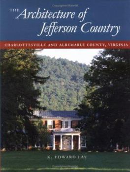 Hardcover The Architecture of Jefferson Country: Charlottesville and Albemarle County, Virginia Book