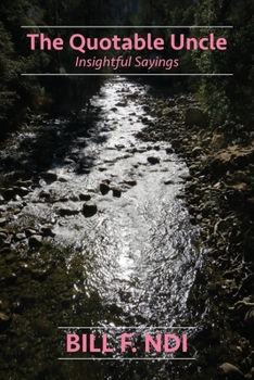 Paperback The Quotable Uncle: Insightful Sayings I: Insightful Sayings Book