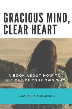 Paperback Gracious Mind, Clear Heart Book