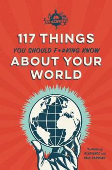 Paperback Iflscience 117 Things You Should F*#king Know about Your World Book