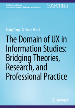 Hardcover The Domain of UX in Information Studies: Bridging Theories, Research, and Professional Practice Book