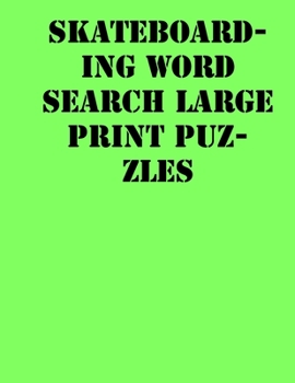Paperback Skateboarding Word Search Large print puzzles: large print puzzle book.8,5x11, matte cover, soprt Activity Puzzle Book with solution [Large Print] Book