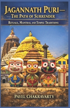 Jagannath Puri - The Path of Surrender: Rituals, Mantras, and Temple Traditions (The Char Dham Yatra - India’s Eternal Pilgrimage Series)
