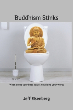 Paperback Buddhism Stinks: When doing your best is just not doing your worst Book