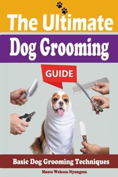Paperback The Ultimate Dog Grooming Guide Book