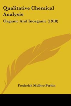 Paperback Qualitative Chemical Analysis: Organic And Inorganic (1910) Book