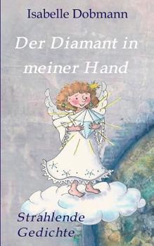 Paperback Der Diamant in meiner Hand: Strahlende Gedichte [German] Book