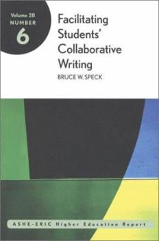 Paperback Facilitating Students' Collaborative Writing: Issues and Recommendations: Ashe-Eric Higher Education Report Book