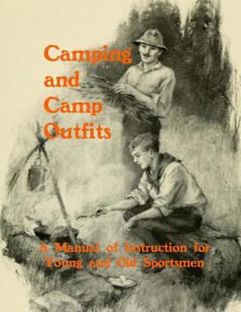 Paperback Camping and Camp Outfits: A Manual of Instructions for Young and Old Sportsmen Book