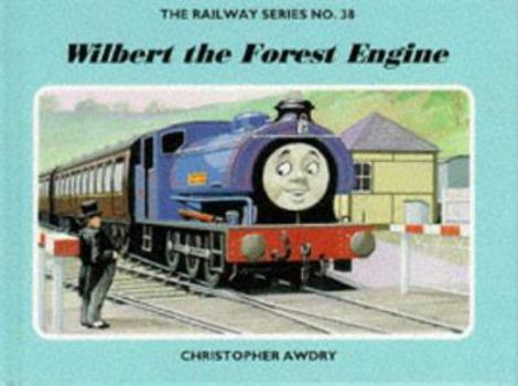 Wilbert the Forest Engine. Christopher Awdry - Book #38 of the Railway Series
