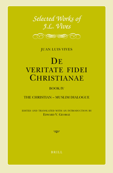 Hardcover J.L. Vives: de Veritate Fidei Christianae, Book IV: The Christian - Muslim Dialogue [Latin] Book