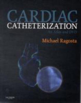 Hardcover Cardiac Catheterization: An Atlas and DVD [With DVD] Book