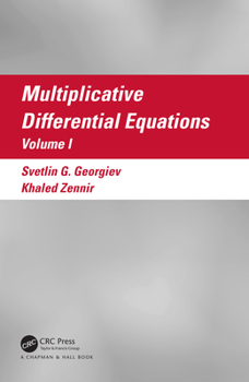 Hardcover Multiplicative Differential Equations: Volume I Book