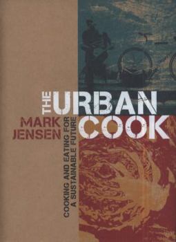 Hardcover Urban Cook: Cooking and Eating for a Sustainable Future Book
