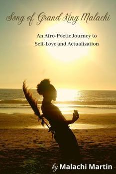 Paperback The Song of Grand King Malachi: An Afro-Poetic Journey to Self-Love and Actualization Book
