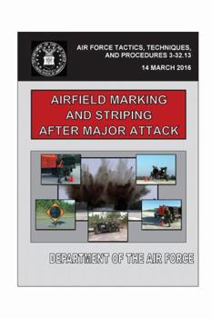 Paperback Airfield Marking and Striping After Major Attack (AFTTP 3-32.13) Book