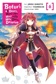 痛いのは嫌なので防御力に極振りしたいと思います。 6 - Book #6 of the BOFURI: I Don't Want to Get Hurt, so I'll Max Out My Defense. (Manga)