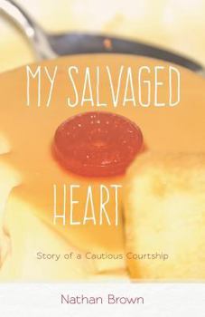 Paperback My Salvaged Heart: Story of a Cautious Courtship Book