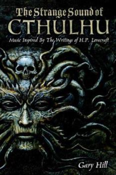 Paperback The Strange Sound of Cthulhu: Music Inspired by the Writings of H. P. Lovecraft Book