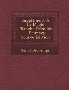 Paperback Supplément À La Magie Blanche Dévoilée [French] Book