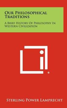 Hardcover Our Philosophical Traditions: A Brief History Of Philosophy In Western Civilization Book