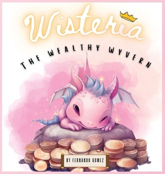 Hardcover Wisteria, The wealthy wyverin: Learn about savings Book