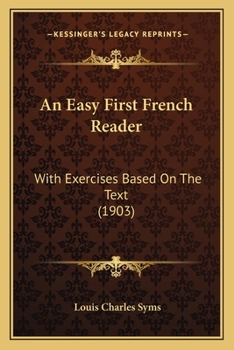 Paperback An Easy First French Reader: With Exercises Based on the Text (1903) Book