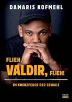 Paperback Flieh, Valdir, flieh!: Im Kreuzfeuer der Gewalt [German] Book