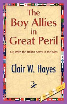 The Boy Allies in Great Peril; or, With the Italian Army in the Alps