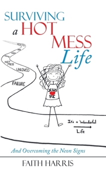 Hardcover Surviving a Hot Mess Life: And Overcoming the Neon Signs Book