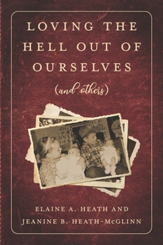 Paperback Loving the Hell Out of Ourselves: (and Others) Book