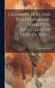 Hardcover Gesammelte kleine philosophische Schriften, Sechster und letzter Theil. [German] Book
