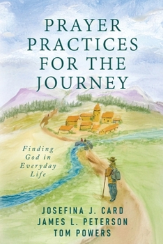 Prayer Practices for the Journey: Finding God in Everyday Life