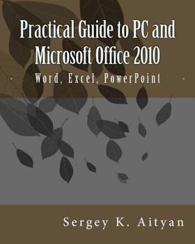Paperback Practical Guide to PC and Microsoft Office 2010: Word, Excel, PowerPoint Book