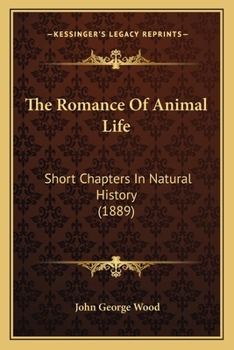 The Romance Of Animal Life: Short Chapters In Natural History