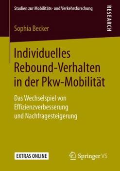 Paperback Individuelles Rebound-Verhalten in Der Pkw-Mobilität: Das Wechselspiel Von Effizienzverbesserung Und Nachfragesteigerung [German] Book