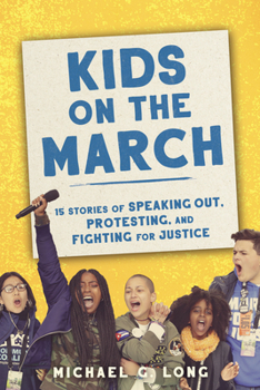 Hardcover Kids on the March: 15 Stories of Speaking Out, Protesting, and Fighting for Justice Book